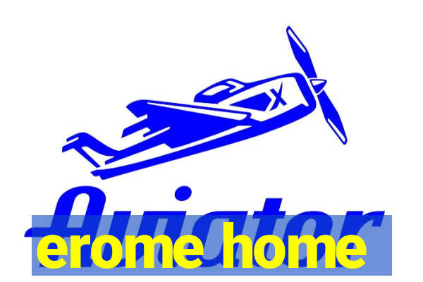 erome home